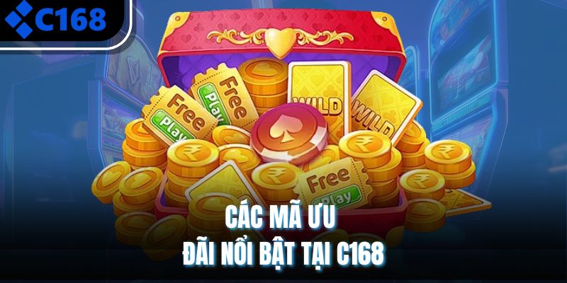 Các mã ưu đãi nổi bật tại C168